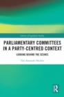 Parliamentary Committees in a Party-Centred Context : Looking Behind the Scenes - eBook