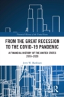 From the Great Recession to the Covid-19 Pandemic : A Financial History of the United States 2010-2020 - eBook