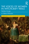 The Voices of Women in Witchcraft Trials : Northern Europe - eBook