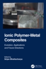 Ionic Polymer-Metal Composites : Evolution, Application and Future Directions - eBook