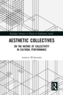 Aesthetic Collectives : On the Nature of Collectivity in Cultural Performance - eBook
