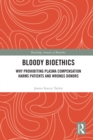 Bloody Bioethics : Why Prohibiting Plasma Compensation Harms Patients and Wrongs Donors - eBook