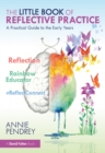 The Little Book of Reflective Practice : A Practical Guide to the Early Years - eBook