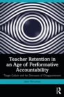 Teacher Retention in an Age of Performative Accountability : Target Culture and the Discourse of Disappointment - eBook