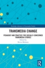 Transmedia Change : Pedagogy and Practice for Socially-Concerned Transmedia Stories - eBook