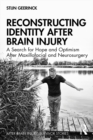 Reconstructing Identity After Brain Injury : A Search for Hope and Optimism After Maxillofacial and Neurosurgery - eBook