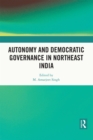 Autonomy and Democratic Governance in Northeast India - eBook