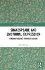 Shakespeare and Emotional Expression : Finding Feeling through Colour - eBook
