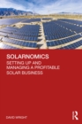 Solarnomics : Setting Up and Managing a Profitable Solar Business - eBook
