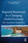 Regional Businesses in a Changing Global Economy : The Australian Experience - eBook