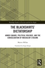 The Blackshirts' Dictatorship : Armed Squads, Political Violence, and the Consolidation of Mussolini's Regime - eBook