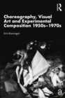 Choreography, Visual Art and Experimental Composition 1950s-1970s - eBook
