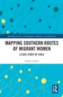Mapping Southern Routes of Migrant Women : A Case Study of Chile - eBook