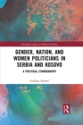 Gender, Nation and Women Politicians in Serbia and Kosovo : A Political Ethnography - eBook