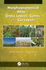 Morphoanatomical Atlas of Grass Leaves, Culms, and Caryopses - eBook
