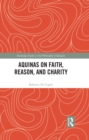 Aquinas on Faith, Reason, and Charity - eBook