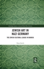 Jewish Art in Nazi Germany : The Jewish Cultural League in Bavaria - eBook