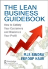 The Lean Business Guidebook : How to Satisfy Your Customers and Maximize Your Profit - eBook
