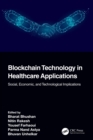 Blockchain Technology in Healthcare Applications : Social, Economic, and Technological Implications - eBook