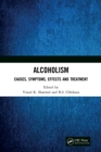 Alcoholism : Causes, Symptoms, Effects and Treatment - eBook