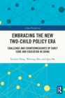 Embracing the New Two-Child Policy Era : Challenge and Countermeasures of Early Care and Education in China - eBook