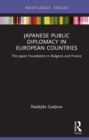 Japanese Public Diplomacy in European Countries : The Japan Foundation in Bulgaria and France - eBook