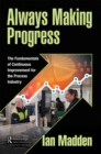 Always Making Progress : The Fundamentals of Continuous Improvement for the Process Industry - eBook