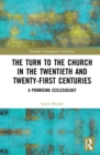 The Turn to The Church in The Twentieth and Twenty-First Centuries : A Promising Ecclesiology - eBook