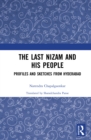 The Last Nizam and His People : Profiles and Sketches from Hyderabad - eBook