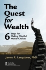 The Quest for Wealth : 6 Steps for Making Mindful Money Choices - eBook