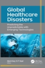 Global Healthcare Disasters : Predicting the Unpredictable with Emerging Technologies - eBook