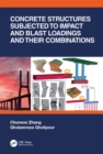 Concrete Structures Subjected to Impact and Blast Loadings and Their Combinations - eBook