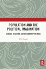Population and the Political Imagination : Census, Register and Citizenship in India - eBook