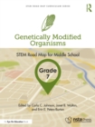 Genetically Modified Organisms, Grade 7 : STEM Road Map for Middle School - eBook