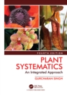 Plant Systematics : An Integrated Approach, Fourth Edition - Gurcharan Singh