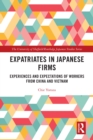 Expatriates in Japanese Firms : Experiences and Expectations of Workers from China and Vietnam - eBook