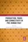 Production, Trade, and Connectivity in Pre-Roman Italy - eBook