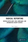 Radical Reporting : Writing Better Audit, Risk, Compliance, and Information Security Reports - eBook