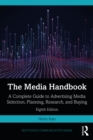 The Media Handbook : A Complete Guide to Advertising Media Selection, Planning, Research, and Buying - eBook