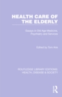 Health Care of the Elderly : Essays in Old Age Medicine, Psychiatry and Services - eBook