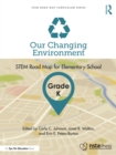 Our Changing Environment, Grade K : STEM Road Map for Elementary School - eBook