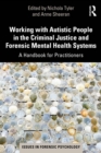 Working with Autistic People in the Criminal Justice and Forensic Mental Health Systems : A Handbook for Practitioners - eBook