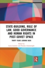 State-Building, Rule of Law, Good Governance and Human Rights in Post-Soviet Space : Thirty Years Looking Back - eBook