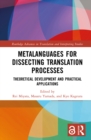 Metalanguages for Dissecting Translation Processes : Theoretical Development and Practical Applications - eBook