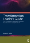 Transformation Leader's Guide : The Complete Accelerated Corporate Transformation (ACT) Method - eBook
