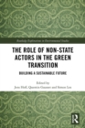 The Role of Non-State Actors in the Green Transition : Building a Sustainable Future - eBook