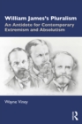 William James's Pluralism : An Antidote for Contemporary Extremism and Absolutism - eBook
