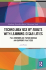 Technology Use by Adults with Learning Disabilities : Past, Present and Future Design and Support Practices - eBook