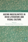 Ageing Masculinities in Irish Literature and Visual Culture - eBook