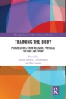 Training the Body : Perspectives from Religion, Physical Culture and Sport - eBook